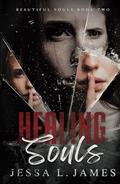 Healing Souls: A Dark Why Choose Romance: Beautiful Souls Book 2 by Jessa L. James
