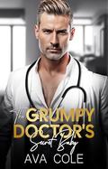 The Grumpy Doctor's Secret Baby by Ava Cole