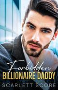 Forbidden Billionaire Daddy by Scarlett Score