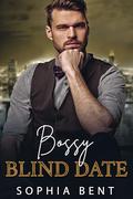 Bossy Blind Date: An Office Romance by Sophia Bent