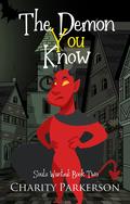 The Demon You Know by Charity Parkerson