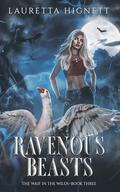 Ravenous Beasts by Lauretta Hignett
