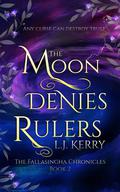 The Moon Denies Rulers (The Fallasingha Chronicles #2) by L.J. Kerry
