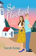 So Flocked by Sarah Estep