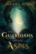The Guardians of the Aspis by Sarah L. Rose