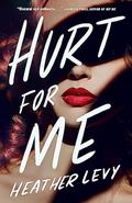 Hurt for Me by Heather Levy