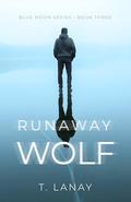 Runaway Wolf by T. Lanay