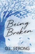 Being Broken: Book Two of the Magnolia Series by G.L. Strong