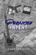 Promised Intent: A Fake Relationship Romance by Cadence Keys