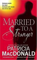 Married to a Stranger by Patricia MacDonald