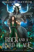 Rock and a Hard Place (Possessive Monsters #4) by Maggie Mayhem