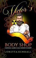 Victor's Body Shop (Ghouls and Gals #0.5) by Loretta Kendall
