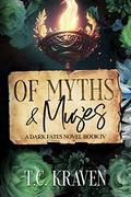 Of Myths & Muses: A Dark Fates Novel, Book IV (Dark Fates Novels #4) by T.C. Kraven