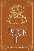 Buck It (A Monster Romance Novella) (The Carnival of Curiosities #11) by Rebecca Massey
