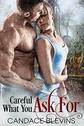 Careful What You Ask For by Candace Blevins