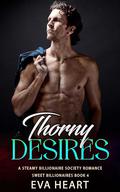 Thorny Desires: A Steamy High-Society Billionaire Romance by Eva Heart