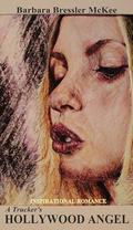 A Trucker's Hollywood Angel by Barbara Bressler McKee