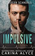Impulsive: A Steamy Forbidden Lovers Medical Romance by Carina Alyce