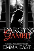 Darcy's Gambit: A Pride & Prejudice Variation (Shadows of Pemberley #1) by Emma East