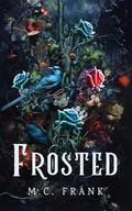Frosted: An Enemies-To-Lovers Dark Fairytale Regency Romance: Special Edition by M.C. Frank