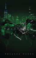 Shattered by Roxanna Mason