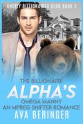 The Billionaire Alpha's Omega Manny: An Mpreg Shifter Romance by Ava Beringer