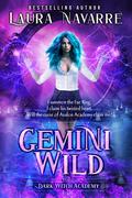 Gemini Wild (Dark Witch Academy #3) by Laura Navarre