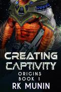 Creating Captivity by R.K. Munin