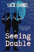 Seeing Double by Lacie Chanel