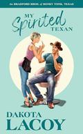 My Spirited Texan (The Bradford Brothers of Honky Tonk, Texas #6) by Dakota Lacoy