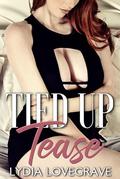 Tied Up Tease: Her First Time With Another Man by Lydia Lovegrave