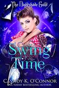 Swing Time (Year 3 - The Nightshade Guild: Broken Time #8) by Cassidy K. O'Connor