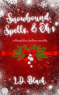 Snowbound, Spells, & Oh's by L.D. Black