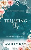 Trusting Us (Hadley Falls #3) by Ashley Kay