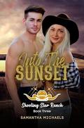 Into the Sunset (The Shooting Star Ranch Trilogy #3) by Samantha C. Michaels