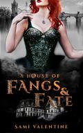 A House of Fangs & Fate (Vampire's Courtesan #2) by Sami Valentine