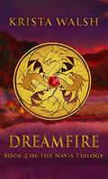 Dreamfire (The Nayis Trilogy #2) by Krista Walsh