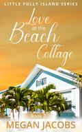 Love at the Beach Cottage : An Easy Read Clean Romance (Little Folly Island Series - #3) by Megan Jacobs