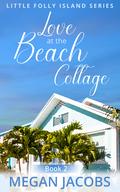 Love at the Beach Cottage: An Easy Read Clean Romance (Little Folly Island Series - #2) by Megan Jacobs