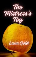 The Mistress's Toy by Luna Gold