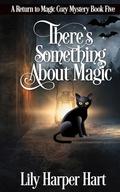 There's Something About Magic by Lily Harper Hart