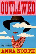 Outlawed by Anna North