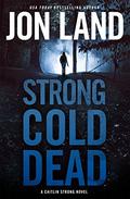 Strong Cold Dead: A Caitlin Strong Novel (Caitlin Strong #8) by Jon Land
