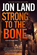 Strong to the Bone: A Caitlin Strong Novel (Caitlin Strong #9) by Jon Land
