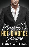 My Ex's Hot Divorce Lawyer by Fiona Whitman