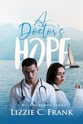 A Doctor's Hope: A Small-town, Stranger to Lovers Christian Romance by Lizzie C. Frank