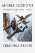 Angels Among Us (Veronica's Adventures #4) by Veronica Esagui