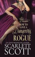 How to Love a Dangerous Rogue by Scarlett Scott