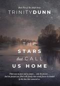 The Stars That Call Us Home by Trinity Dunn