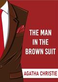 Agatha Christie : The Man in the Brown Suit by Agatha Christie